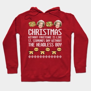 Golden Girls Ugly Christmas Sweater Design— Christmas Without Fruitcake Is Like St. Sigmund's Day Without the Headless Boy Hoodie